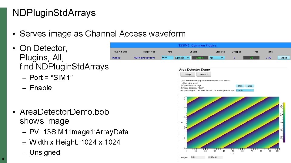 NDPlugin. Std. Arrays • Serves image as Channel Access waveform • On Detector, Plugins,
