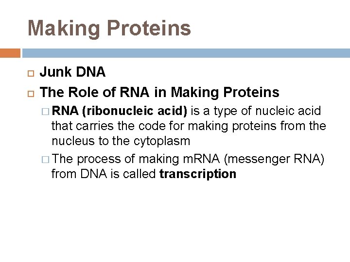 Making Proteins Junk DNA The Role of RNA in Making Proteins � RNA (ribonucleic