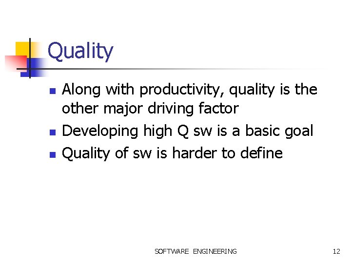 Quality n n n Along with productivity, quality is the other major driving factor