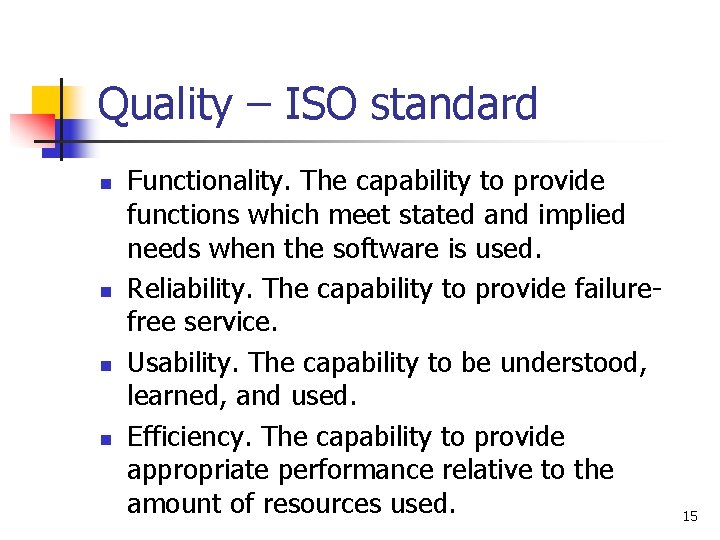 Quality – ISO standard n n Functionality. The capability to provide functions which meet