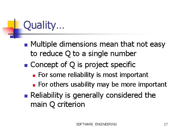 Quality… n n Multiple dimensions mean that not easy to reduce Q to a