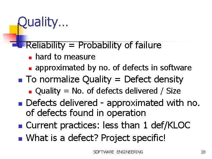 Quality… n Reliability = Probability of failure n n n To normalize Quality =