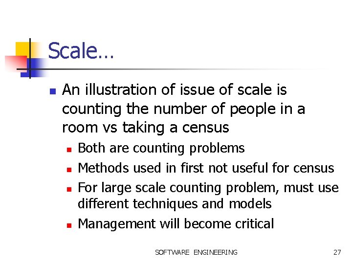 Scale… n An illustration of issue of scale is counting the number of people