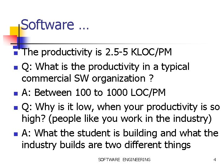 Software … n n n The productivity is 2. 5 -5 KLOC/PM Q: What