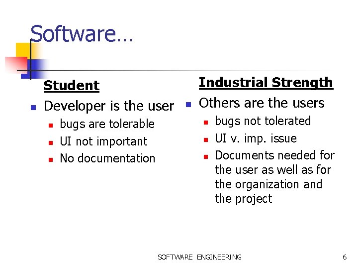 Software… n Student Developer is the user n n n bugs are tolerable UI