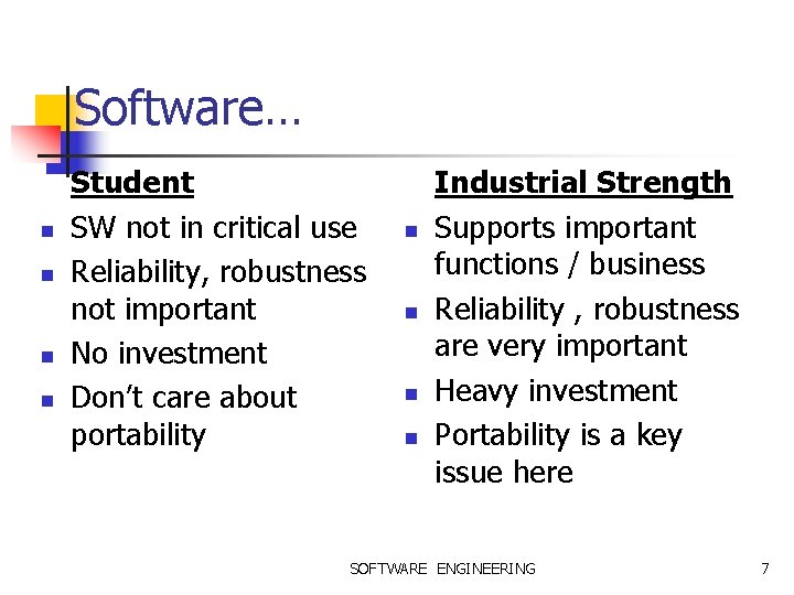 Software… n n Student SW not in critical use Reliability, robustness not important No
