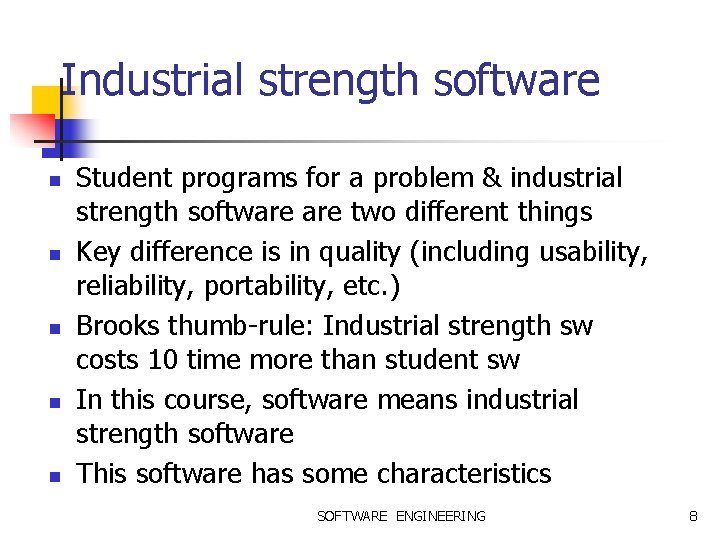 Industrial strength software n n n Student programs for a problem & industrial strength