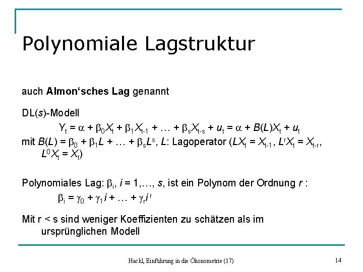 Polynomiale Lagstruktur auch Almon‘sches Lag genannt DL(s)-Modell Yt = a + b 0 Xt