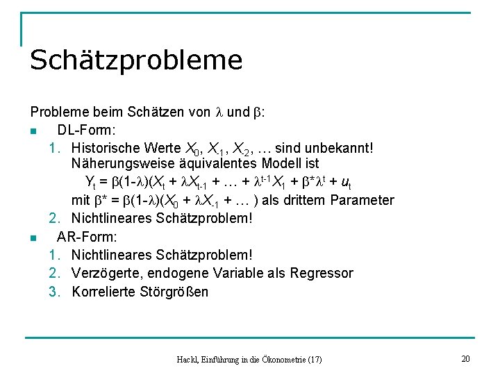 Schätzprobleme Probleme beim Schätzen von l und b: n DL-Form: 1. Historische Werte X