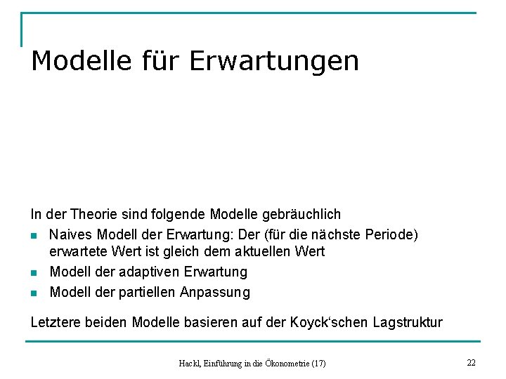 Modelle für Erwartungen In der Theorie sind folgende Modelle gebräuchlich n Naives Modell der