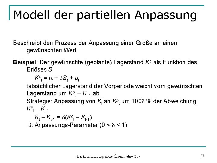 Modell der partiellen Anpassung Beschreibt den Prozess der Anpassung einer Größe an einen gewünschten