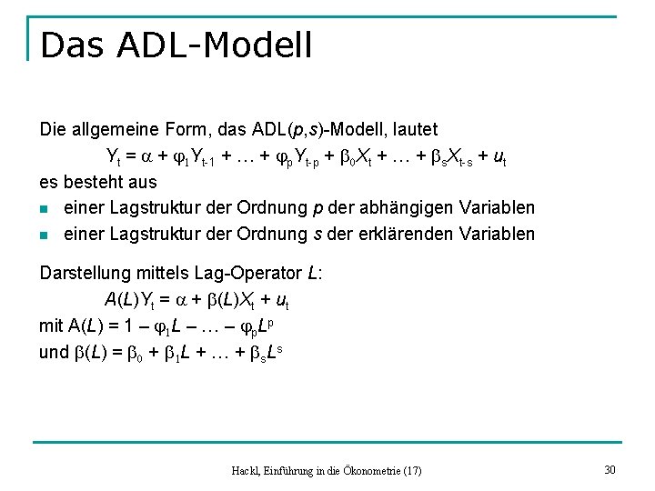 Das ADL-Modell Die allgemeine Form, das ADL(p, s)-Modell, lautet Yt = a + j