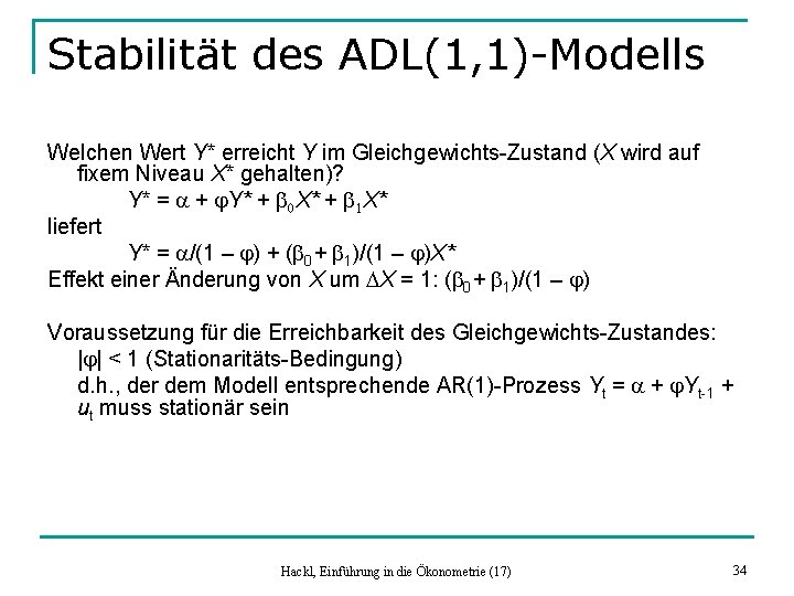 Stabilität des ADL(1, 1)-Modells Welchen Wert Y* erreicht Y im Gleichgewichts-Zustand (X wird auf