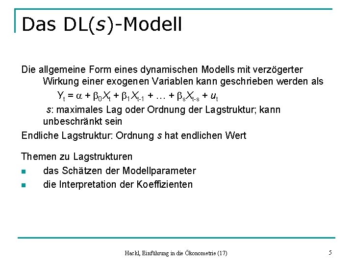 Das DL(s)-Modell Die allgemeine Form eines dynamischen Modells mit verzögerter Wirkung einer exogenen Variablen