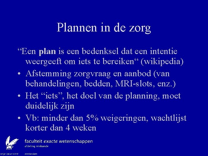 Plannen in de zorg “Een plan is een bedenksel dat een intentie weergeeft om