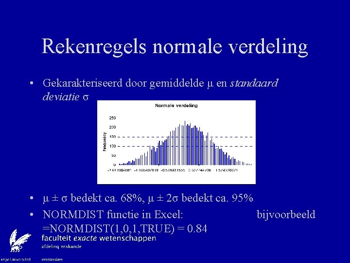 Rekenregels normale verdeling • Gekarakteriseerd door gemiddelde μ en standaard deviatie σ • μ