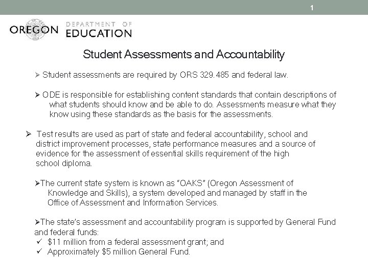 1 Student Assessments and Accountability Ø Student assessments are required by ORS 329. 485