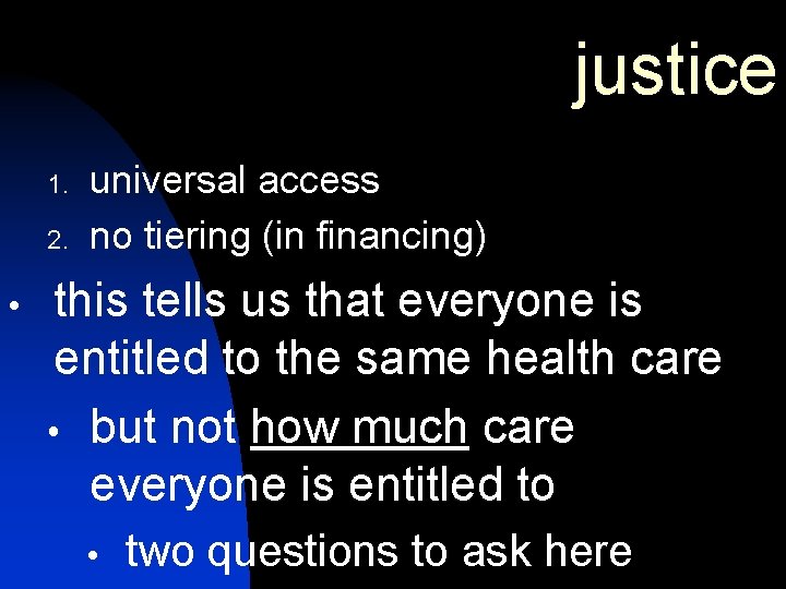 justice 1. 2. universal access no tiering (in financing) this tells us that everyone justice 1. 2. universal access no tiering (in financing) this tells us that everyone