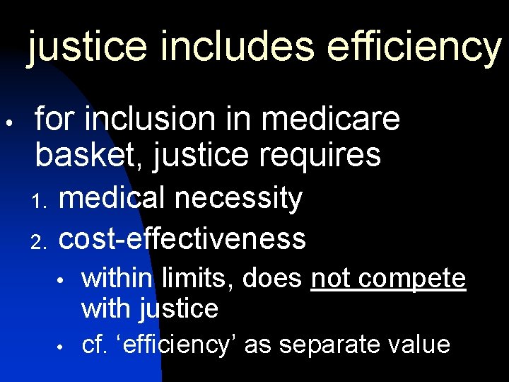 justice includes efficiency for inclusion in medicare basket, justice requires 1. 2. medical necessity justice includes efficiency for inclusion in medicare basket, justice requires 1. 2. medical necessity