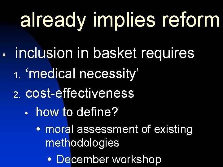 already implies reform inclusion in basket requires 1. 2. ‘medical necessity’ cost-effectiveness how to already implies reform inclusion in basket requires 1. 2. ‘medical necessity’ cost-effectiveness how to