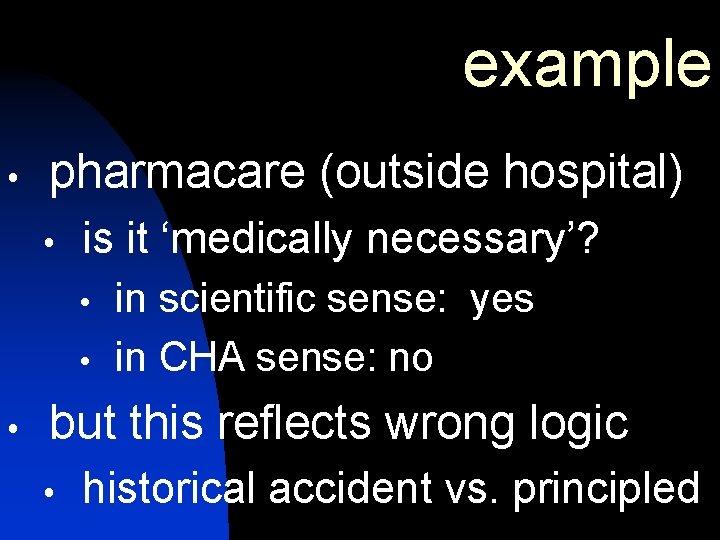 example pharmacare (outside hospital) is it ‘medically necessary’? in scientific sense: yes in CHA example pharmacare (outside hospital) is it ‘medically necessary’? in scientific sense: yes in CHA