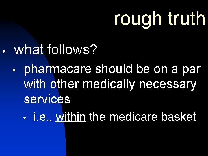 rough truth what follows? pharmacare should be on a par with other medically necessary rough truth what follows? pharmacare should be on a par with other medically necessary
