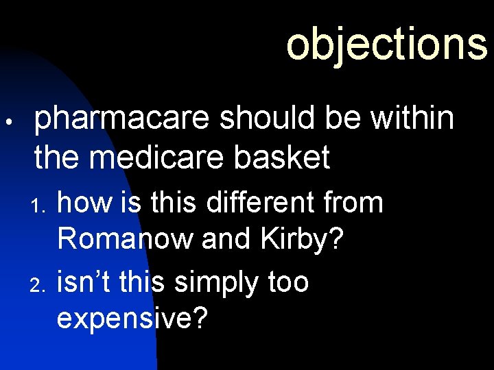 objections pharmacare should be within the medicare basket 1. 2. how is this different objections pharmacare should be within the medicare basket 1. 2. how is this different