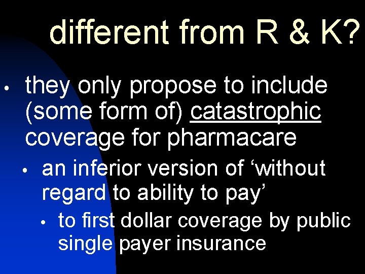 different from R & K? they only propose to include (some form of) catastrophic different from R & K? they only propose to include (some form of) catastrophic