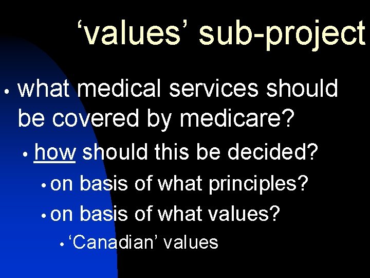 ‘values’ sub-project what medical services should be covered by medicare? how should this be ‘values’ sub-project what medical services should be covered by medicare? how should this be