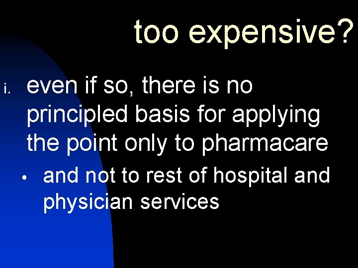 too expensive? i. even if so, there is no principled basis for applying the too expensive? i. even if so, there is no principled basis for applying the