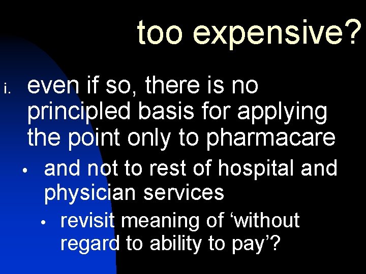 too expensive? i. even if so, there is no principled basis for applying the too expensive? i. even if so, there is no principled basis for applying the