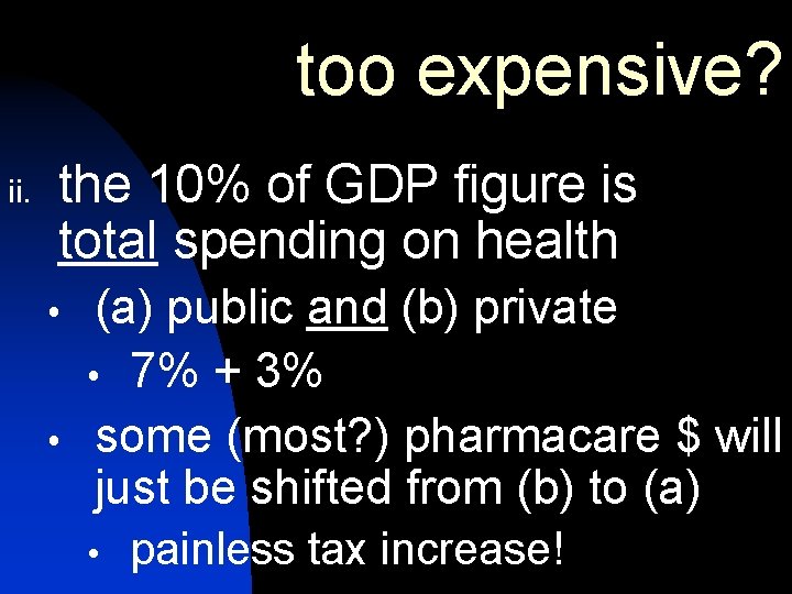too expensive? ii. the 10% of GDP figure is total spending on health (a) too expensive? ii. the 10% of GDP figure is total spending on health (a)