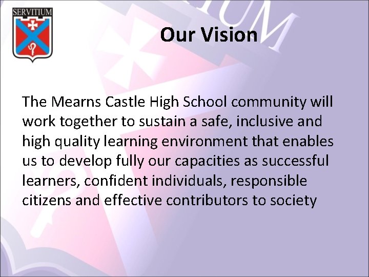 Our Vision The Mearns Castle High School community will work together to sustain a
