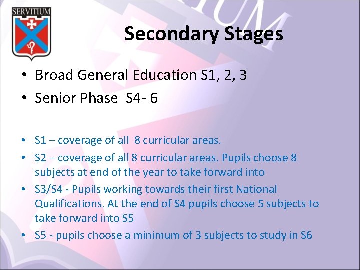 Secondary Stages • Broad General Education S 1, 2, 3 • Senior Phase S