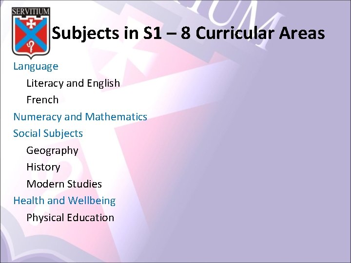 Subjects in S 1 – 8 Curricular Areas Language Literacy and English French Numeracy