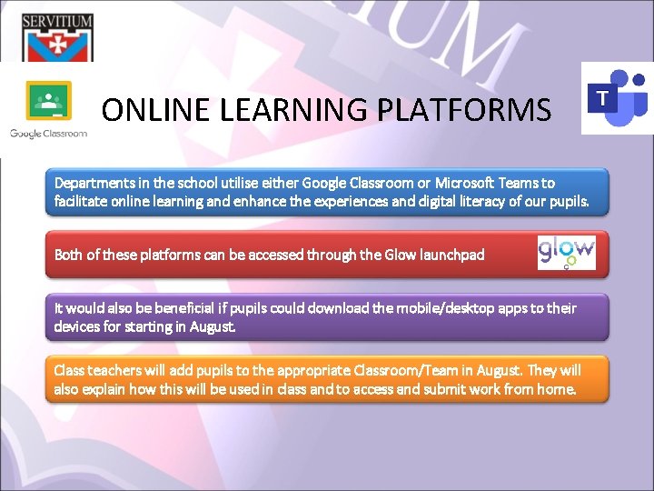 ONLINE LEARNING PLATFORMS Departments in the school utilise either Google Classroom or Microsoft Teams