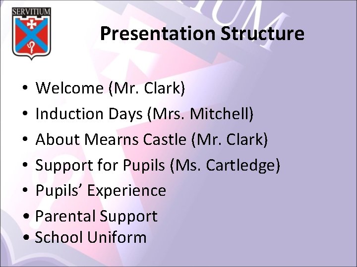 Presentation Structure • Welcome (Mr. Clark) • Induction Days (Mrs. Mitchell) • About Mearns