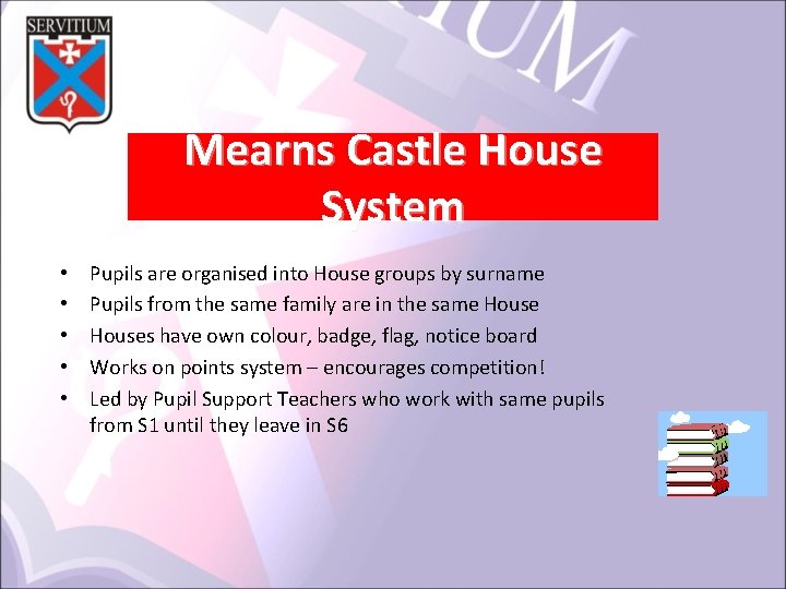 Mearns Castle House System • • • Pupils are organised into House groups by