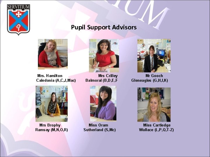 Pupil Support Advisors Mrs. Hamilton Caledonia (A, C, J, Mac) Mrs Brophy Ramsay (M,