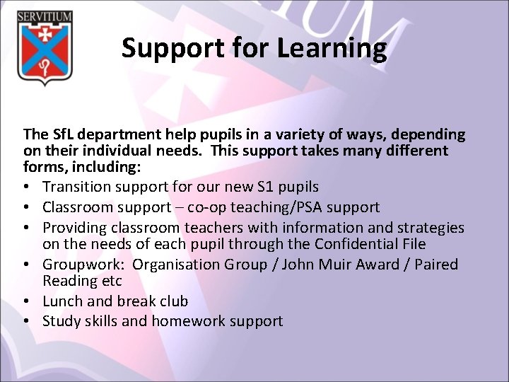 Support for Learning The Sf. L department help pupils in a variety of ways,