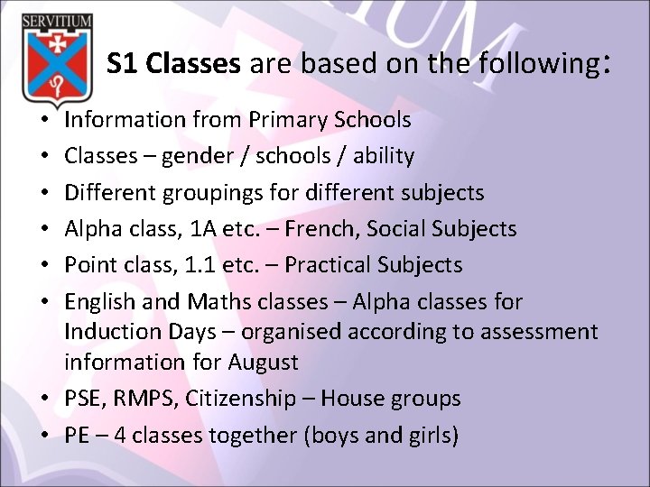 S 1 Classes are based on the following: Information from Primary Schools Classes –