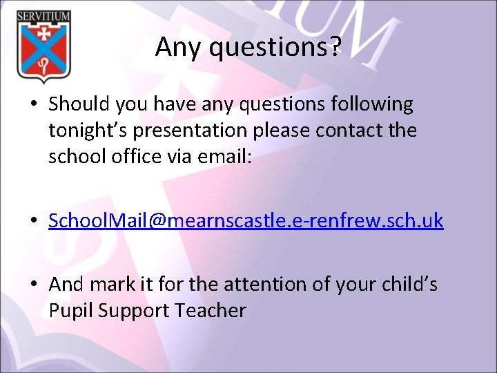 Any questions? • Should you have any questions following tonight’s presentation please contact the