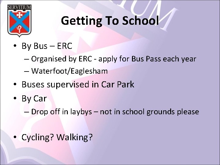 Getting To School • By Bus – ERC – Organised by ERC ‐ apply