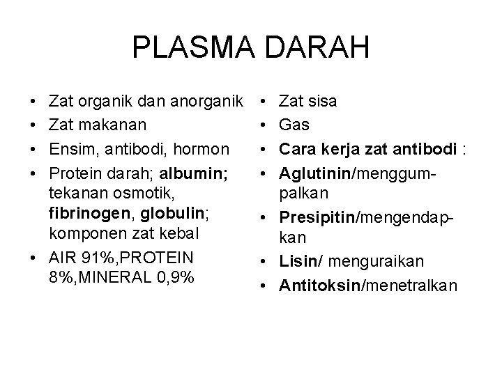 PLASMA DARAH • • Zat organik dan anorganik Zat makanan Ensim, antibodi, hormon Protein