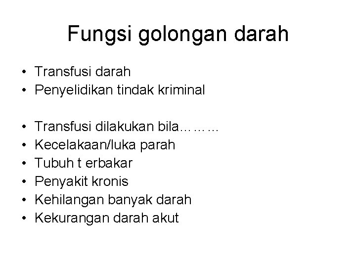 Fungsi golongan darah • Transfusi darah • Penyelidikan tindak kriminal • • • Transfusi