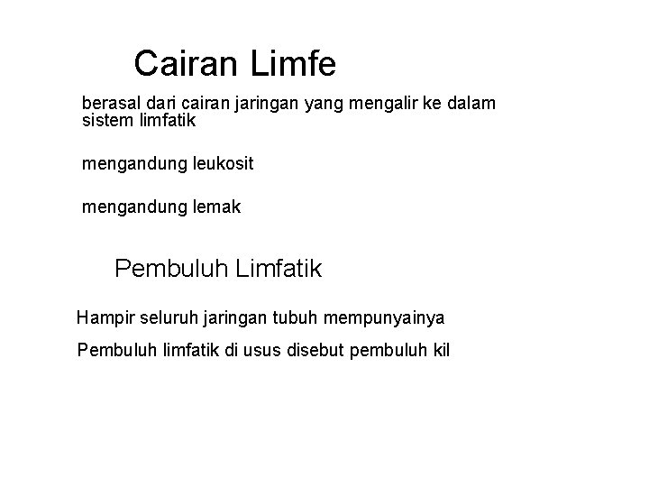 Cairan Limfe berasal dari cairan jaringan yang mengalir ke dalam sistem limfatik mengandung leukosit