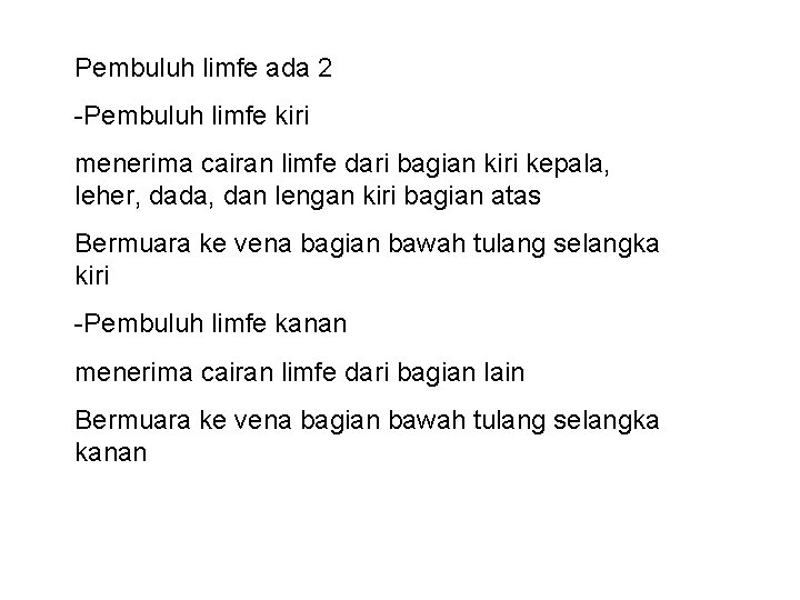 Pembuluh limfe ada 2 -Pembuluh limfe kiri menerima cairan limfe dari bagian kiri kepala,