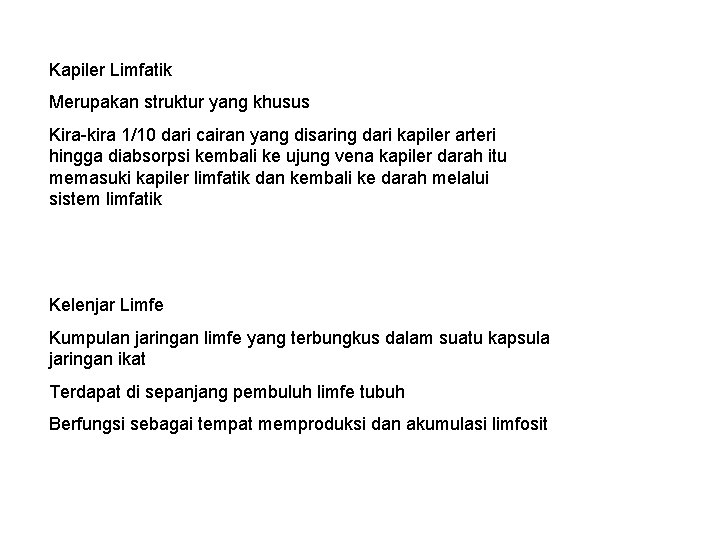 Kapiler Limfatik Merupakan struktur yang khusus Kira-kira 1/10 dari cairan yang disaring dari kapiler