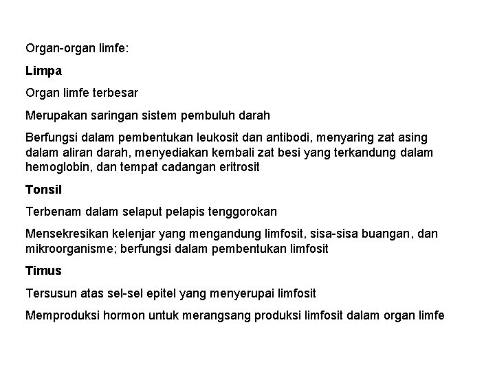 Organ-organ limfe: Limpa Organ limfe terbesar Merupakan saringan sistem pembuluh darah Berfungsi dalam pembentukan