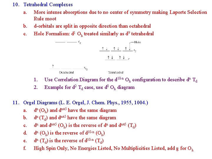 10. Tetrahedral Complexes a. More intense absorptions due to no center of symmetry making